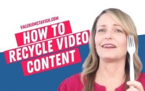 3 Ways to Reuse and Upcycle Video Content Video Marketing Female Entrepreneur
