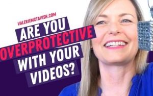 Are You Overprotective with Your Video Content? Video Ideas and Marketing Tips Video Marketing Female Entrepreneur