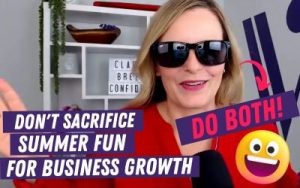 How to Stay Focused on Business this Summer (Without Missing Summer Fun) Video Marketing